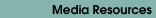 Media Resources